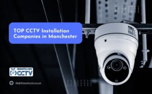 Read more about the article Trusted CCTV Installation Companies in Manchester (UK)